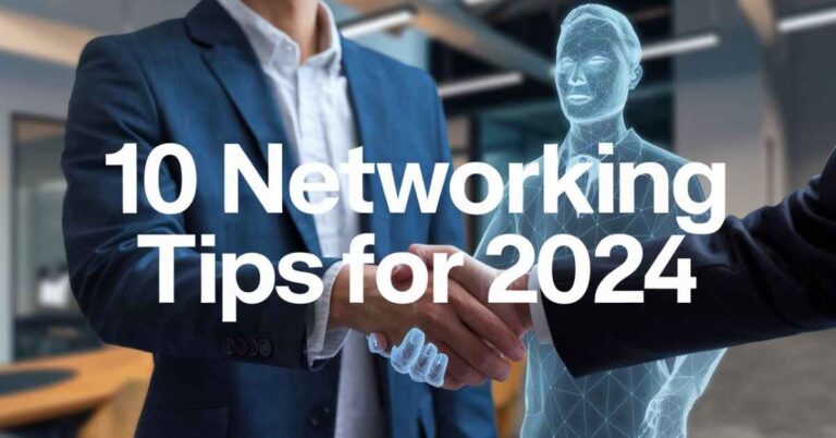 10 Networking Tips for 2024: Your Complete Success Guide