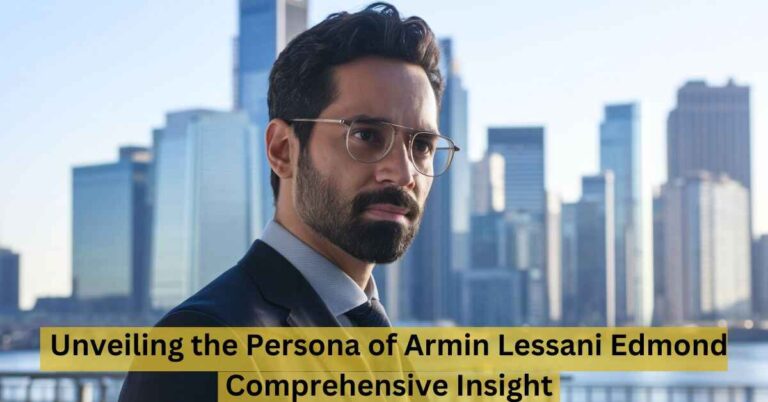 Unveiling the Persona of Armin Lessani Edmond Comprehensive Insight