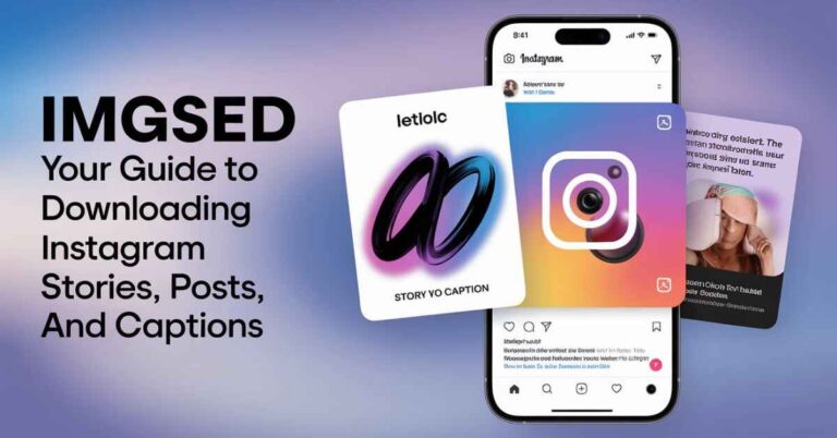 ImgSed: Your Guide to Downloading Instagram Stories, Posts, and Captions