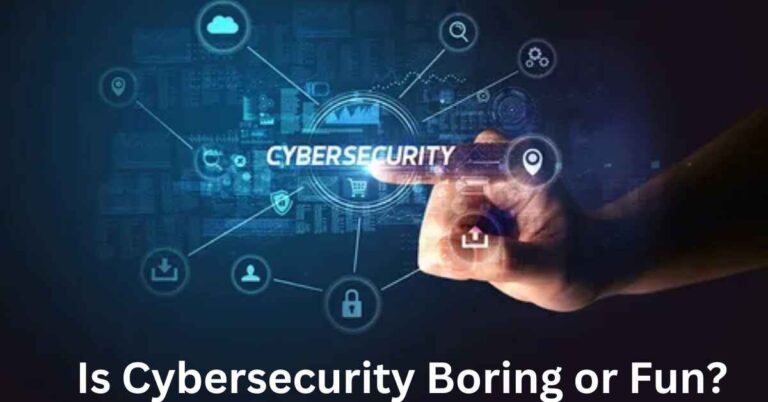 Is Cybersecurity Boring or Fun?